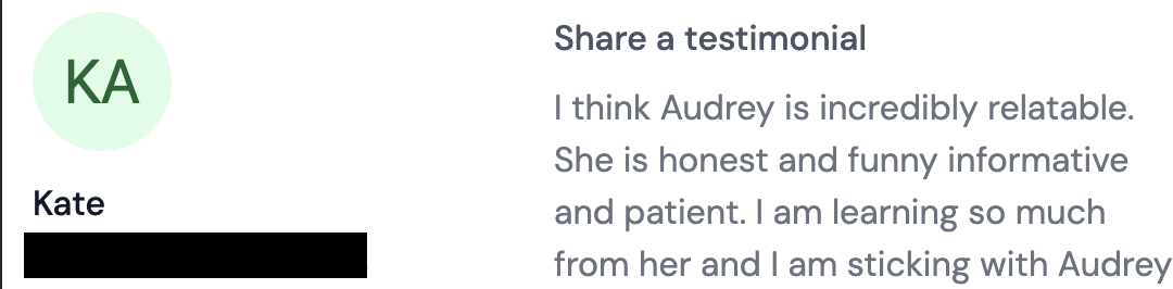 Testimonial from Kate — Audrey is incredibly relatable
